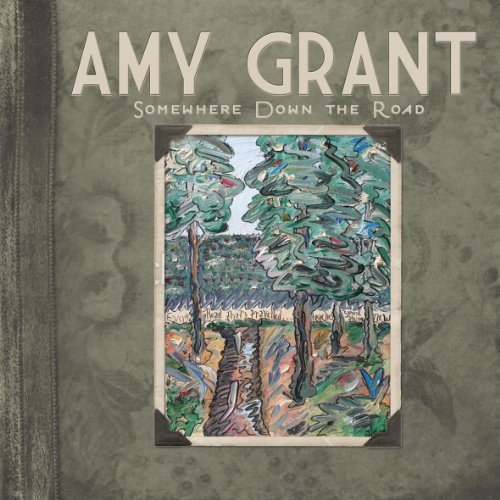Amy Grant/Somewhere Down The Road